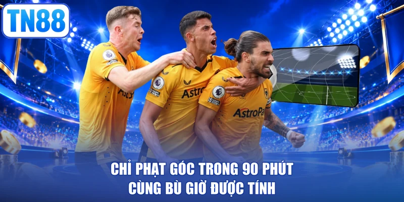 Chỉ phạt góc trong 90 phút cùng bù giờ được tính