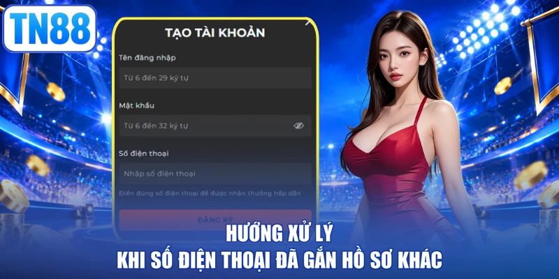 Hướng xử lý khi số điện thoại đã gắn hồ sơ khác